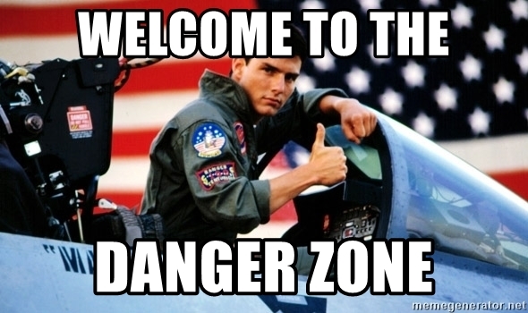 welcome-to-the-danger-zone.jpg
